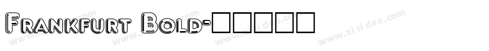 Frankfurt Bold字体转换